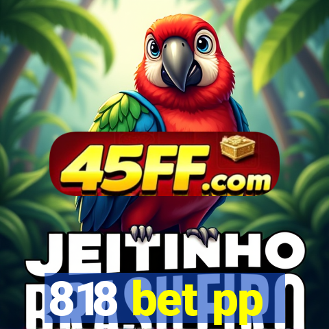 818 bet pp
